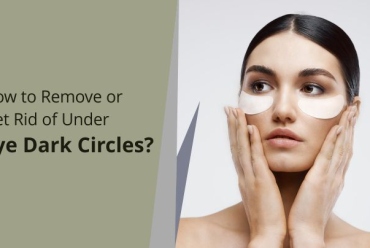 How to Remove or Get Rid of Under Eye Dark Circles?
