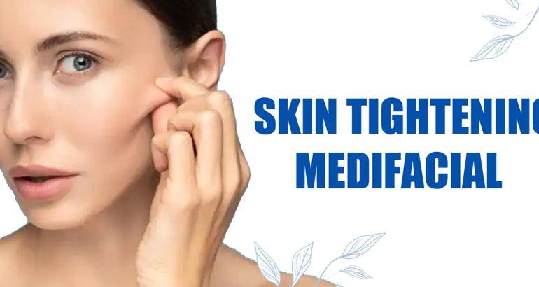 Skin Tightening Medifacial