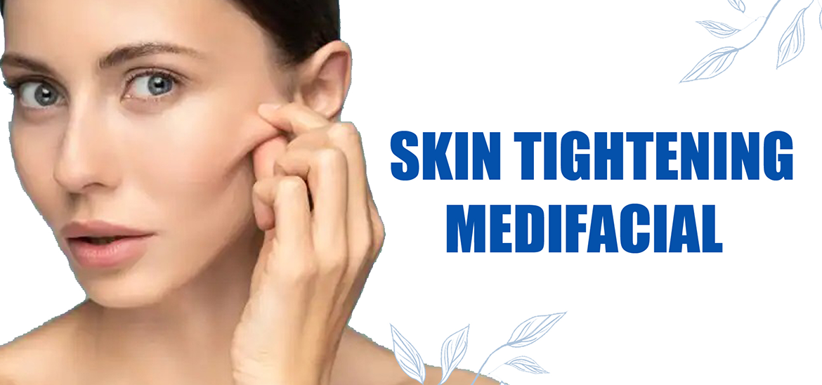 Skin Tightening Medifacial