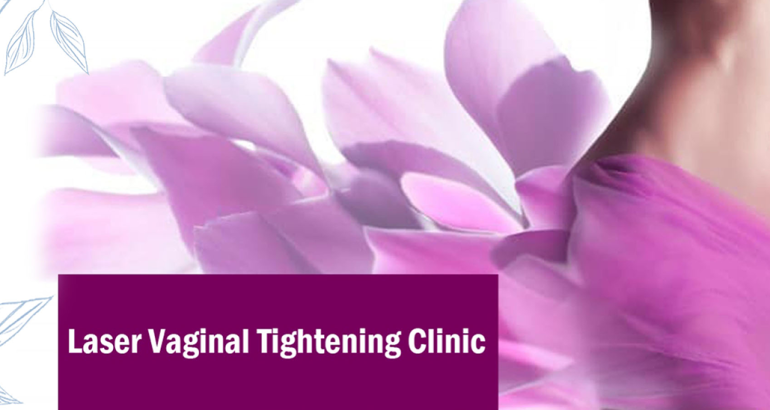 Laser Vaginal Tightening Clinic